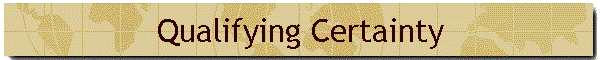 Qualifying Certainty