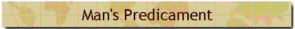 Man's Predicament
